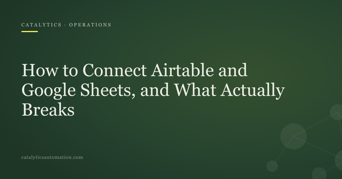 Cover: How to Connect Airtable and Google Sheets, and What Actually Breaks, Catalytics Automation