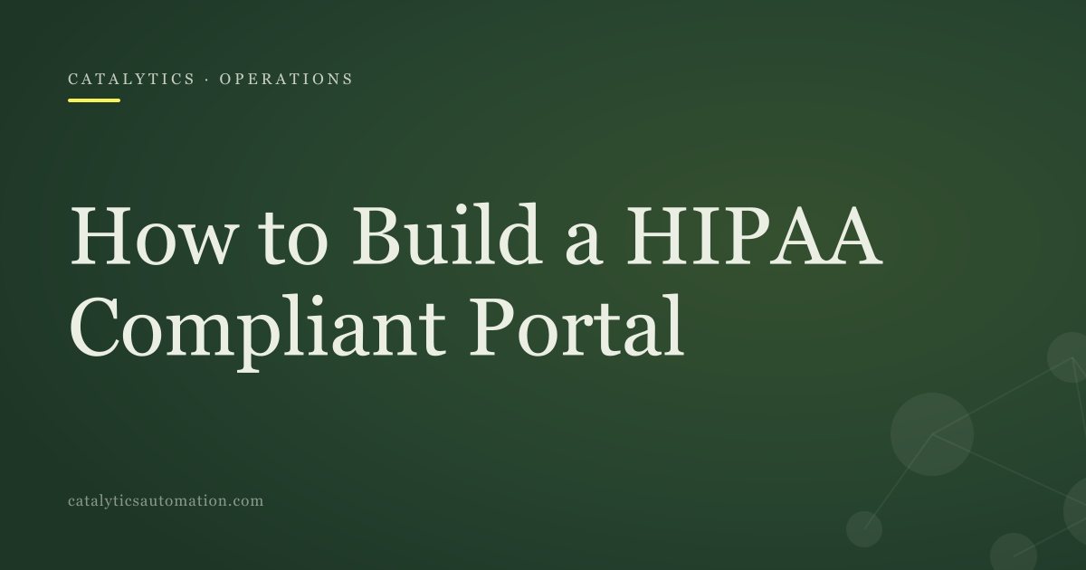 Cover: How to Build a HIPAA Compliant Portal, Catalytics Automation