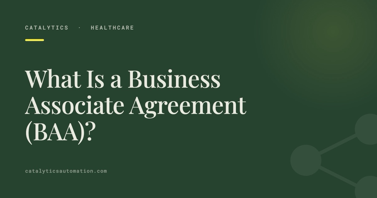 Cover: What Is a Business Associate Agreement (BAA)? — Catalytics Automation